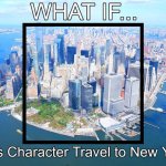 What if This Character Travel to New York