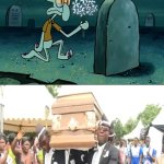 Squidward sad / dancing pallbearers