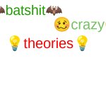 batshit crazy theories meme