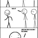 Jokes on you