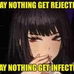 Ryoshu | MAY NOTHING GET REJECTED; MAY NOTHING GET INFECTED | image tagged in ryoshu | made w/ Imgflip meme maker