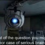 You have serious brain damage