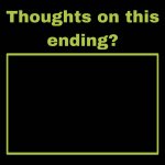 Thoughts on this ending ? meme
