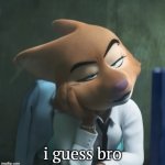 Diane I guess bro | i guess bro | image tagged in annoyed diane foxington,the bad guys | made w/ Imgflip meme maker