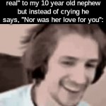 disbelief | Me when I say: "Your favorite superhero isn't real" to my 10 year old nephew but instead of crying he says, "Nor was her love for you": | image tagged in gifs,memes,funny,sad,relatable,rareinsults | made w/ Imgflip video-to-gif maker
