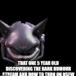 no little timmy... | THAT ONE 5 YEAR OLD DISCOVERING THE DARK HUMOUR STREAM AND HOW TO TURN ON NSFW | image tagged in gifs,dark | made w/ Imgflip video-to-gif maker