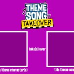 Template: Theme Song Takeover