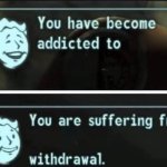 Addicted/withdrawal fallout meme