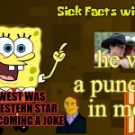 sick facts with spongebob | he was a punchline in media; ADAM WEST WAS ONCE A WESTERN STAR BEFORE BECOMING A JOKE | image tagged in sick facts with spong,spongebob,adam west,western,joke,fun fact | made w/ Imgflip meme maker