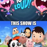 Me Ruining A Fill In Meme #477 | THIS SHOW IS; TOTALLY PEAK | image tagged in ruin this fill in meme 477 | made w/ Imgflip meme maker