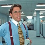 Bill Lumbergh - Office Space mmmkay?