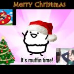 Muffin All the Way (ft. The Little Einsteins) | Merry Christmas | image tagged in it's muffin time | made w/ Imgflip meme maker