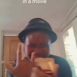 You act like you in a movie