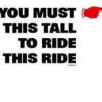 You must be this tall to ride this ride template