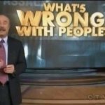 What's wrong with people? meme