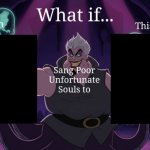 What If Who Sang Poor Unfortunate Souls to Who