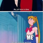 sailor moon you didn't do anything | MY THERAPIST; ME; Exactly | image tagged in sailor moon you didn't do anything | made w/ Imgflip meme maker