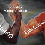 If you know, you know (happening soon) | Fortnite x Minecraft collab; Epic Games; Mojang | image tagged in memes,epic handshake | made w/ Imgflip meme maker