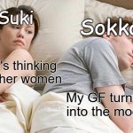 Shipping in the last Airbender 2 | Suki; Sokka; I bet he's thinking about other women; My GF turned into the moon | image tagged in memes,i bet he's thinking about other women,avatar the last airbender,nickelodeon,suki,sokka | made w/ Imgflip meme maker