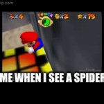 new gif | ME WHEN I SEE A SPIDER: | image tagged in gifs,new meme template,memes,funny,mario 64 blj,mario | made w/ Imgflip video-to-gif maker