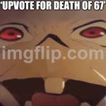 “wE gOtTa FiGhT tHe BrAiNrOt WaR” | “UPVOTE FOR DEATH OF 67” | image tagged in thukuna,upvote beggars,67,funny,sad,memes | made w/ Imgflip meme maker