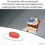 chillin' | The currently chill me erasing all of the horrific memories that made me into a raging lunatic from the past several years: | image tagged in gifs,blank white template,chill guy,memes,transformation,chill | made w/ Imgflip video-to-gif maker