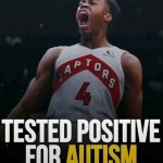 Tested Positive for Autism meme