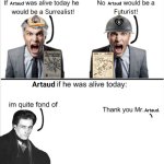 If Artaud was alive today