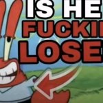 is he a fucking loser template