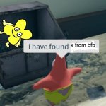 I've discovered something. | x from bfb | image tagged in i have found x | made w/ Imgflip meme maker