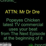 Could Be Some Money Owed You | Popeyes Chicken latest TV commercial uses your beat from The Next Episode at the beginning of it; ATTN: Mr Dr Dre | image tagged in chronic 2007,dr dre,snoop dogg,royalty money,mtr602,gmail | made w/ Imgflip meme maker