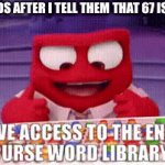 Idk | 5 YEAR OLDS AFTER I TELL THEM THAT 67 ISN’T FUNNY | image tagged in gifs,idk | made w/ Imgflip video-to-gif maker