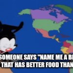 India,United States, Indonesia, Pakistan, Nigeria ,Brazil, Bangladesh ,Russia,korea,Ethiopia Japan Philippines Egypt and more | POV: SOMEONE SAYS "NAME ME A BETTER COUNTRY THAT HAS BETTER FOOD THAN BRITISH | image tagged in gifs,food | made w/ Imgflip video-to-gif maker