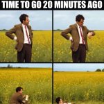 It's been years | POV: MOM SAID ITS TIME TO GO 20 MINUTES AGO | image tagged in mr bean waiting,funny,mom,bruh | made w/ Imgflip meme maker