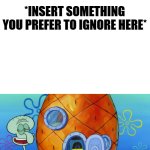 Squidward Ignores X template