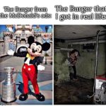 So that was a McFricking lie. | The Burger from the McDonald's ads:; The Burger that I got in real life: | image tagged in mickey mouse in disneyland,burger,ads | made w/ Imgflip meme maker