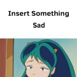 Lum is sad about what