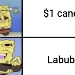Spongebob I'll buy it | $1 candy; Labubu | image tagged in spongebob i'll buy it | made w/ Imgflip meme maker