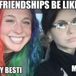 yin yang vibes y'all | FRIENDSHIPS BE LIKE; MY BESTI; ME | image tagged in rainbow hair and goth | made w/ Imgflip meme maker
