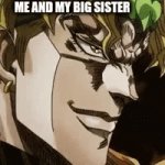 . | ME AND MY BIG SISTER | image tagged in gifs,jokes,funny | made w/ Imgflip video-to-gif maker