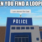 cat | [WHEN YOU FIND A LOOPHOLE] | image tagged in i am above the law | made w/ Imgflip meme maker