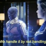 We Handle It By Not Handling It template