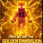 Then We Got The Golden Dandelion