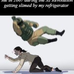Rainbow Six - Fuze The Hostage | Me in 2067 during the AI Revolution getting slimed by my refrigerator | image tagged in rainbow six - fuze the hostage | made w/ Imgflip meme maker