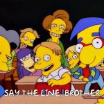 Say the line brother