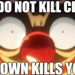 Surprised Buggy | YOU DO NOT KILL CLOWN; CLOWN KILLS YOU | image tagged in surprised buggy,madness combat,buggy the clown,clowns,clown,one piece | made w/ Imgflip meme maker
