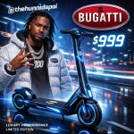 @thehunnidspoi needs a Bugatti scooter $999