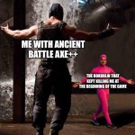Pink Guy vs Bane | ME WITH ANCIENT BATTLE AXE++; THE BOKOBLIN THAT KEPT KILLING ME AT THE BEGINNING OF THE GAME | image tagged in pink guy vs bane | made w/ Imgflip meme maker