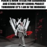 I'm failing that project t | 9 YEAR OLD ME HEADING TO MY PARENTS ROOM TO ASK FOR CARDBOARD AND STICKS FOR MY SCHOOL PROJECT TOMORROW (IT'S 1 AM IN THE MORNING) | image tagged in gifs,funny,relatable,memes,vince mcmahon,walking | made w/ Imgflip video-to-gif maker