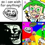 Long Live Memes Down With AI | so i can wish for anything? | image tagged in so i can wish for anything,the fairly oddparents,troll face,trollge,the great meme reset | made w/ Imgflip meme maker
